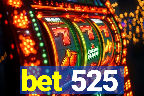 bet 525